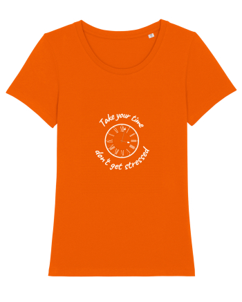 Take your time, don't get stressed Bright Orange