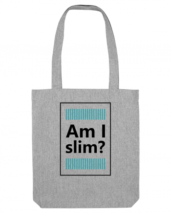 Am I Slim? Heather Grey