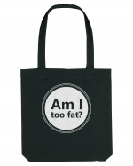 Am I Too Fat? Sacoșă textilă