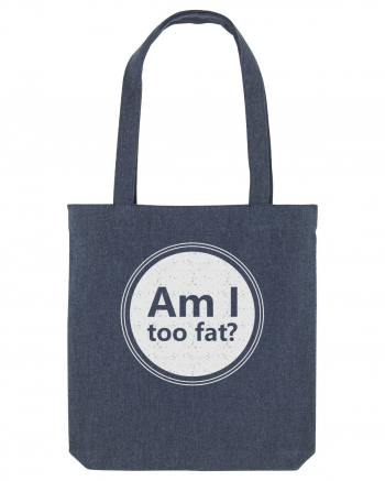 Am I Too Fat? Midnight Blue