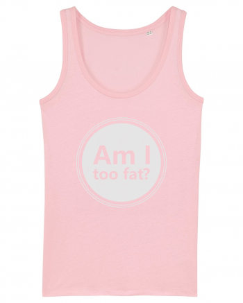 Am I Too Fat? Cotton Pink