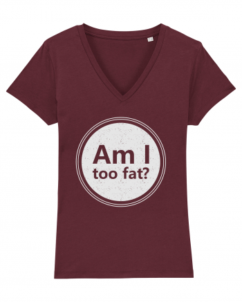 Am I Too Fat? Burgundy