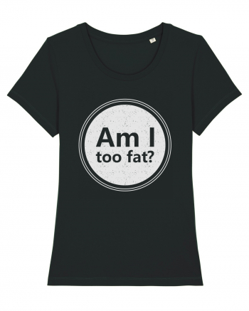 Am I Too Fat? Black