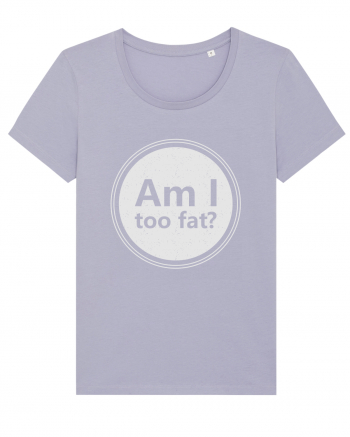 Am I Too Fat? Lavender