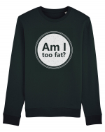 Am I Too Fat? Bluză mânecă lungă Unisex Rise