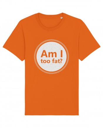 Am I Too Fat? Bright Orange