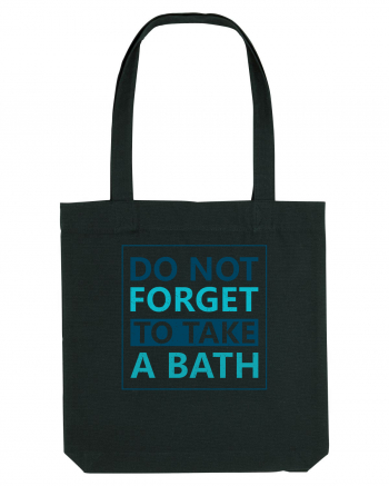 Do Not Forget To Take A Bath Black