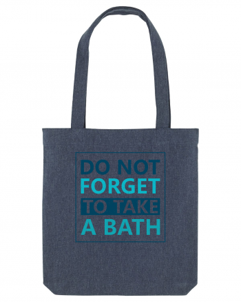 Do Not Forget To Take A Bath Midnight Blue