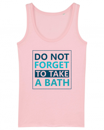 Do Not Forget To Take A Bath Cotton Pink