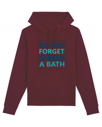 Do Not Forget To Take A Bath Burgundy