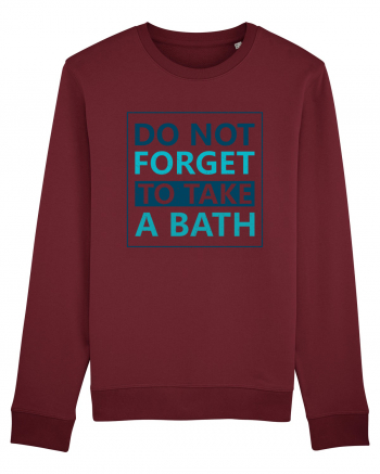 Do Not Forget To Take A Bath Burgundy