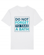 Do Not Forget To Take A Bath Tricou mânecă scurtă Unisex Rocker