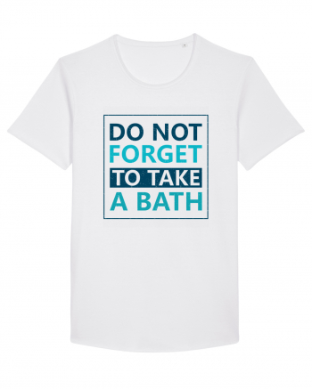 Do Not Forget To Take A Bath White