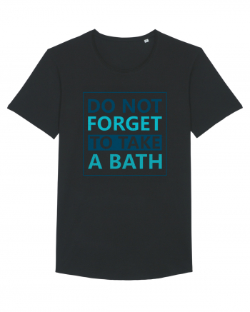 Do Not Forget To Take A Bath Black