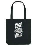Make Love Not Work Sacoșă textilă