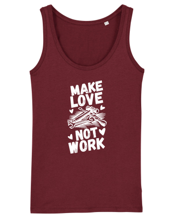 Make Love Not Work Burgundy