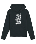 Make Love Not Work Hanorac Unisex Drummer