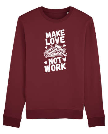 Make Love Not Work Burgundy