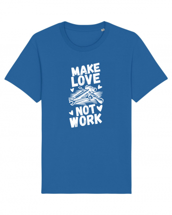 Make Love Not Work Royal Blue