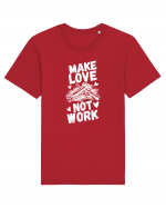 Make Love Not Work Tricou mânecă scurtă Unisex Rocker