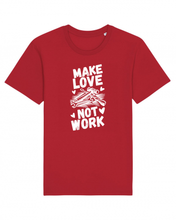 Make Love Not Work Red
