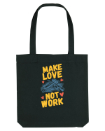 Make Love Not Work Sacoșă textilă