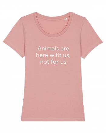 Animals are not for us. Canyon Pink