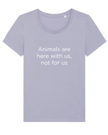 Animals are not for us. Lavender