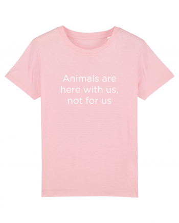 Animals are not for us. Cotton Pink