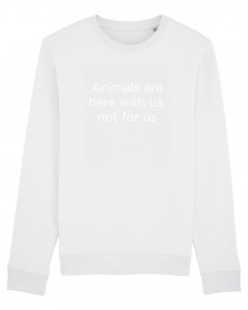 Animals are not for us. White