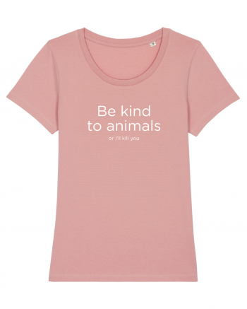 Be kind to animals Canyon Pink