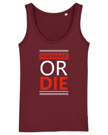 Forward Or Die Burgundy