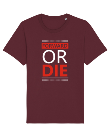 Forward Or Die Burgundy