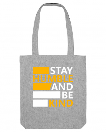 Stay Humble And Be Kind Heather Grey