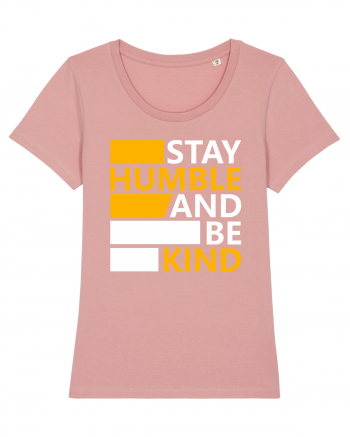 Stay Humble And Be Kind Canyon Pink