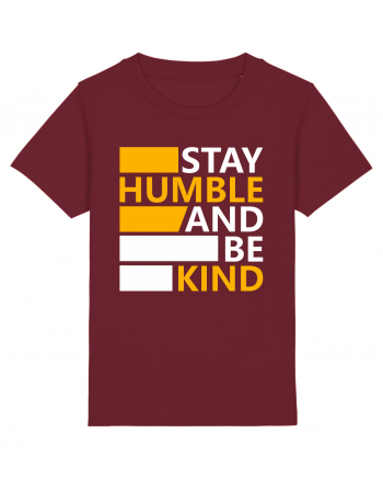 Stay Humble And Be Kind Burgundy