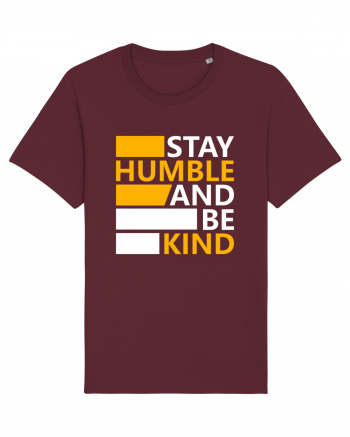 Stay Humble And Be Kind Burgundy