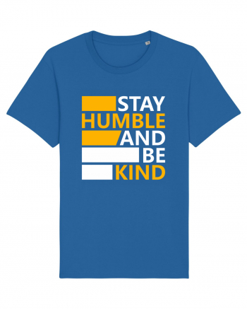 Stay Humble And Be Kind Royal Blue