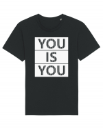 You Is You Tricou mânecă scurtă Unisex Rocker