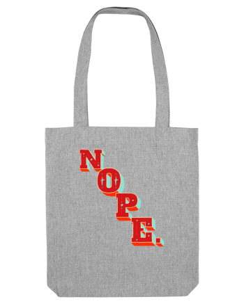 NOPE. Heather Grey