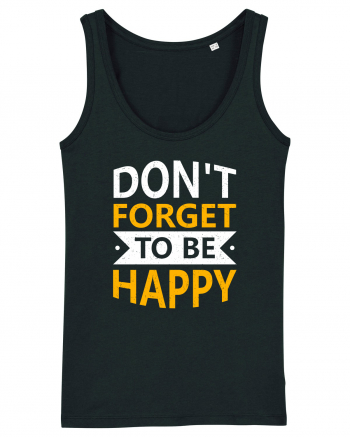 Don't Forget To Be Happy Black