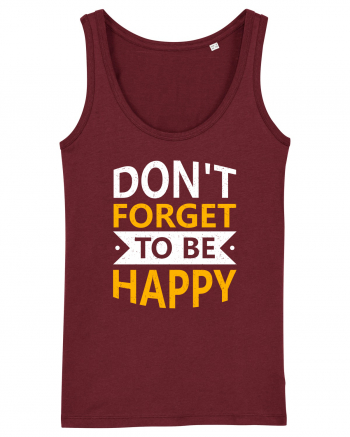 Don't Forget To Be Happy Burgundy