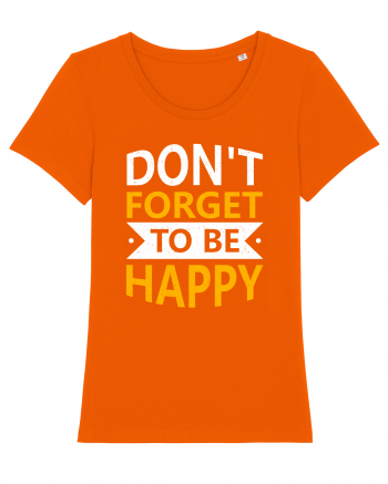 Don't Forget To Be Happy Bright Orange