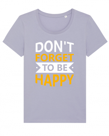 Don't Forget To Be Happy Lavender