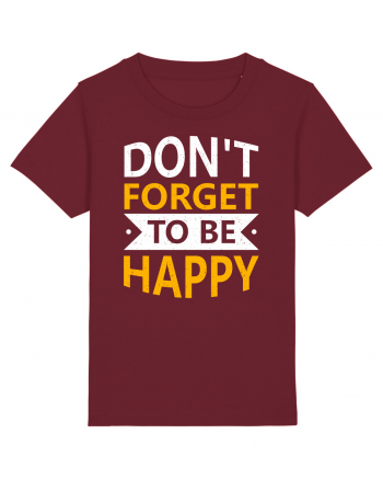 Don't Forget To Be Happy Burgundy