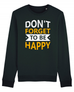 Don't Forget To Be Happy Bluză mânecă lungă Unisex Rise