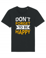 Don't Forget To Be Happy Tricou mânecă scurtă Unisex Rocker