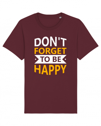 Don't Forget To Be Happy Burgundy