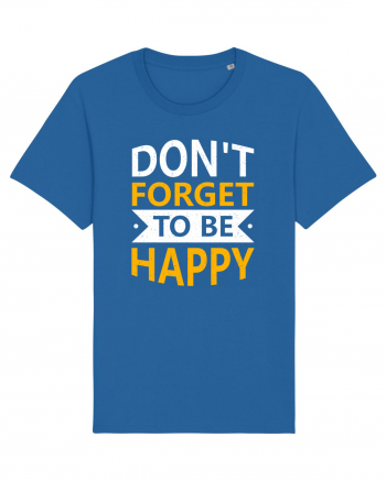 Don't Forget To Be Happy Royal Blue