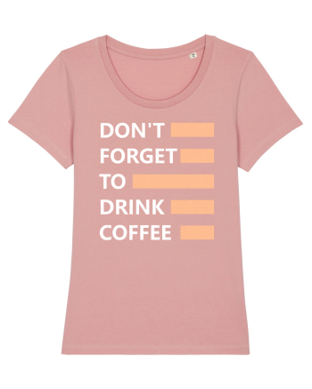 Don't Forget To Drink Coffee Canyon Pink